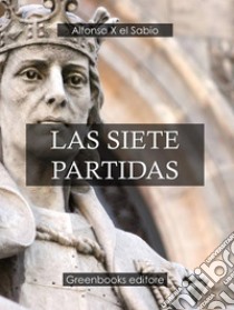 Las siete partidas . E-book. Formato Mobipocket ebook di Alfonso X el Sabio