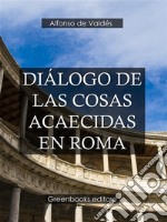 Diálogo de las cosas acaecidas en Roma . E-book. Formato Mobipocket