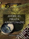 Avery, el pirata afortunado . E-book. Formato Mobipocket ebook di  Daniel Defoe