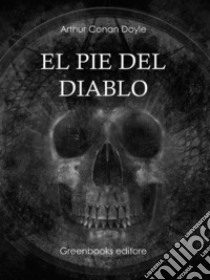 El pie del diablo . E-book. Formato Mobipocket ebook di Arthur Conand Doyle