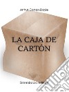 La caja de cartón . E-book. Formato Mobipocket ebook