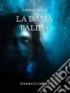 La dama pálida . E-book. Formato Mobipocket ebook di Alejandro Aguayo