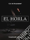 El horla . E-book. Formato Mobipocket ebook di Guy de Maupassant