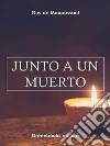 Junto a un muerto . E-book. Formato Mobipocket ebook di Guy de Maupassant