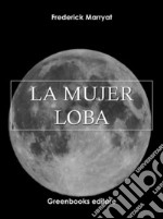 La mujer loba . E-book. Formato Mobipocket ebook