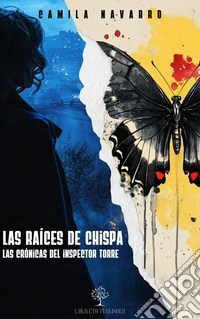 Las raíces de ChispaLas crónicas del Inspector Torre. E-book. Formato EPUB ebook