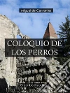 Coloquio de los perros . E-book. Formato Mobipocket ebook di Miguel de Cervantes