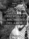 Ernestina o el nacimiento del amor . E-book. Formato Mobipocket ebook