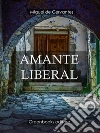 Amante liberal . E-book. Formato Mobipocket ebook di Miguel de Cervantes