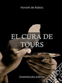 El cura de Tours . E-book. Formato Mobipocket ebook di Honore de Balzac