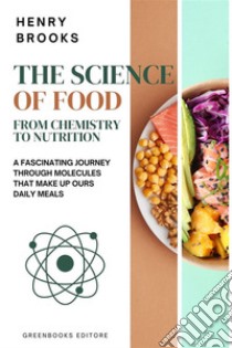 The science of foodFrom chemistry to nutrition. E-book. Formato EPUB ebook di Henry Brooks