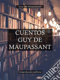 Cuentos Guy de Maupassant. E-book. Formato Mobipocket ebook