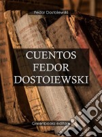 Cuentos Fedor Dostoiewski. E-book. Formato EPUB ebook