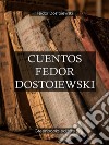 Cuentos Fedor Dostoiewski). E-book. Formato Mobipocket ebook di Fedor Dostoiewski