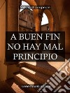 A buen fin no hay mal principio. E-book. Formato Mobipocket ebook