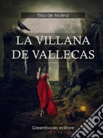 La villana de Vallecas. E-book. Formato Mobipocket ebook di Tirso de Molina