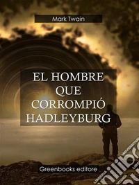 El hombre que corrompió Hadleyburg . E-book. Formato Mobipocket ebook