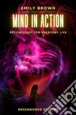 The Mind in ActionPsychology for Everyday Life. E-book. Formato EPUB ebook