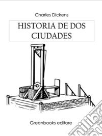 Historia de dos ciudades . E-book. Formato EPUB ebook