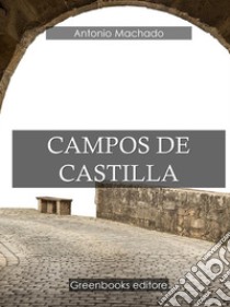 Campos de Castilla . E-book. Formato Mobipocket ebook di Antonio Machado