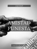 Amistad funesta . E-book. Formato Mobipocket ebook