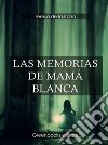 Las Memorias de Mamá Blanca  . E-book. Formato Mobipocket ebook