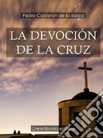 La devoción de la Cruz . E-book. Formato Mobipocket ebook