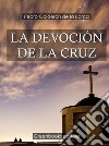 La devoción de la Cruz . E-book. Formato Mobipocket ebook