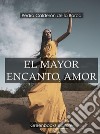 El mayor encanto, amor . E-book. Formato Mobipocket ebook