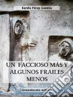 Un faccioso mas y unos frailes menos . E-book. Formato EPUB