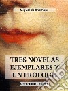 Tres novelas ejemplares y un prólogo . E-book. Formato EPUB ebook