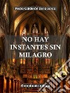 No hay instante sin milagro . E-book. Formato EPUB ebook