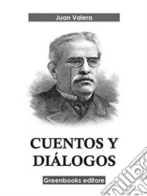 Cuentos y diálogos . E-book. Formato EPUB ebook di Juan Valera