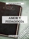 Amor y pedagogía . E-book. Formato EPUB ebook