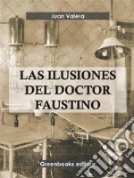 Las ilusiones del doctor Faustino . E-book. Formato EPUB ebook