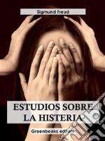 Estudios sobre la histeria . E-book. Formato EPUB ebook