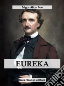 Eureka. E-book. Formato EPUB ebook di Edgar Allan Poe