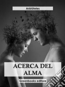 Acerca del alma . E-book. Formato EPUB ebook di Aristóteles