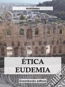 Ética eudemia . E-book. Formato EPUB ebook di Aristóteles