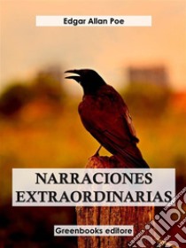 Narraciones extraordinarias . E-book. Formato EPUB ebook di Edgar Allan Poe 