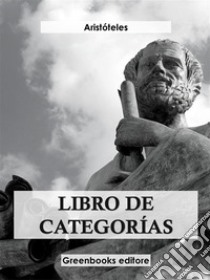 Libro de categorías . E-book. Formato EPUB ebook di Aristóteles