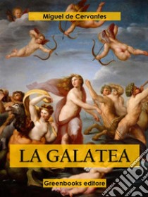 La Galatea . E-book. Formato EPUB ebook di Miguel de Cervantes