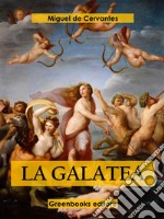 La Galatea . E-book. Formato EPUB ebook