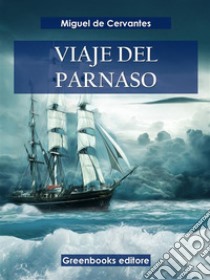 Viaje del Parnaso . E-book. Formato EPUB ebook di Miguel de Cervantes