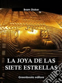 La joya de las siete estrellas . E-book. Formato EPUB ebook di  Bram Stoker