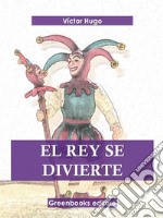 El rey se divierte . E-book. Formato EPUB ebook