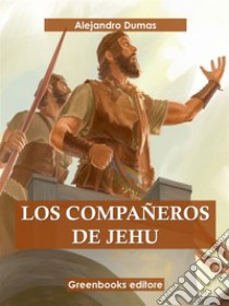 Los compañeros de Jehú . E-book. Formato EPUB ebook di Alejandro Dumas