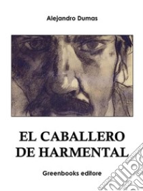 El caballero de Harmental . E-book. Formato EPUB ebook di Alejandro Dumas