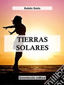 Tierras solares . E-book. Formato EPUB ebook di Rubén Darío