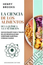 La ciencia de los alimentosDe la química a la nutrición. E-book. Formato EPUB ebook